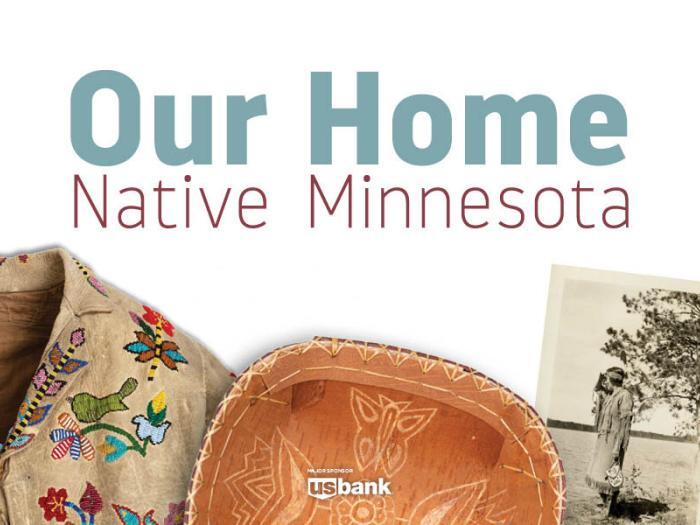 Explore Our Home exhibit showcasing Native Minnesota culture and history.