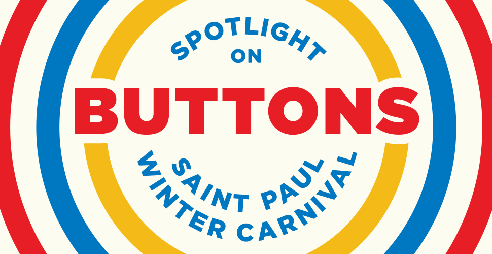 Spotlight on Saint Paul Winter Carnival Buttons.